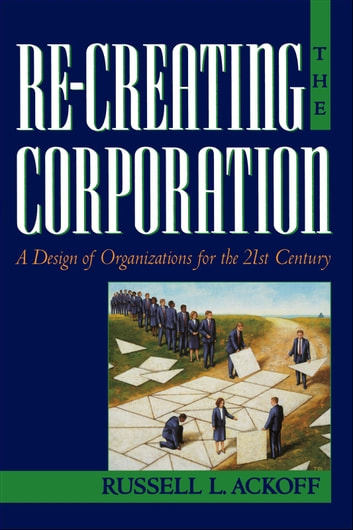 Ksiązka Re-Creating the Corporation A Design of Organizations for the 21st Century